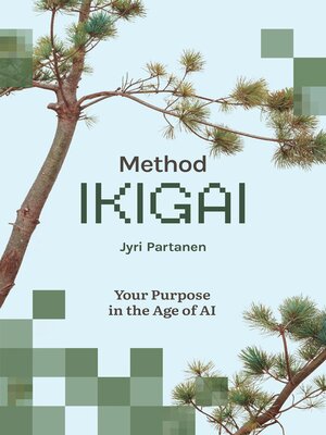 cover image of Method Ikigai – Your Purpose in the Age of AI
